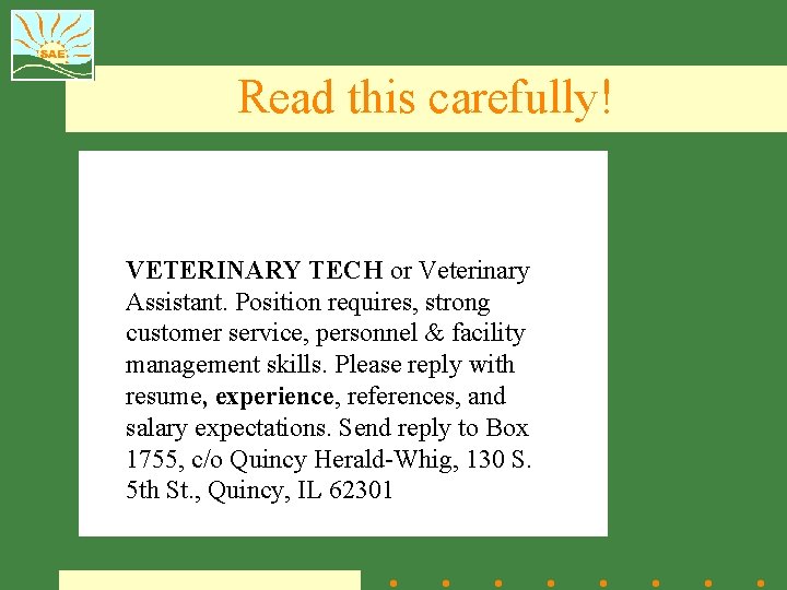 Read this carefully! VETERINARY TECH or Veterinary Assistant. Position requires, strong customer service, personnel