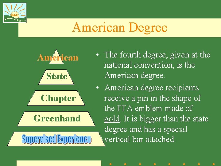 American Degree American State Chapter Greenhand • The fourth degree, given at the national
