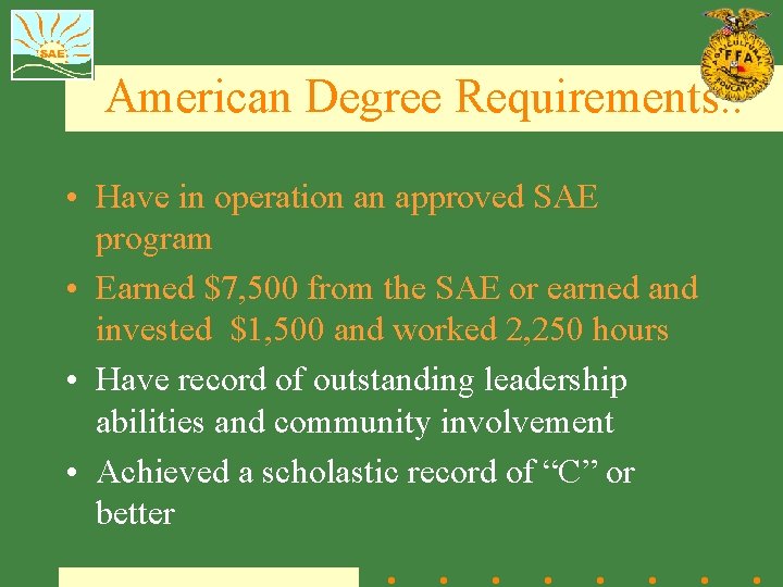 American Degree Requirements. . • Have in operation an approved SAE program • Earned