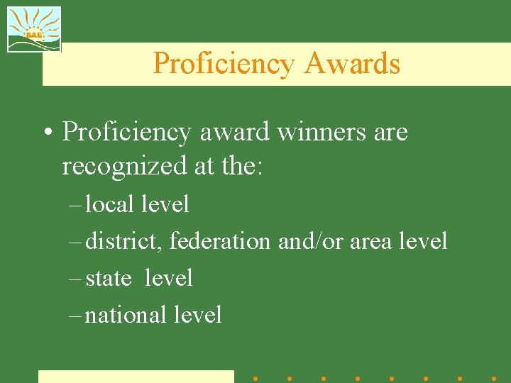 Proficiency Awards • Proficiency award winners are recognized at the: – local level –