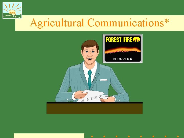 Agricultural Communications* 