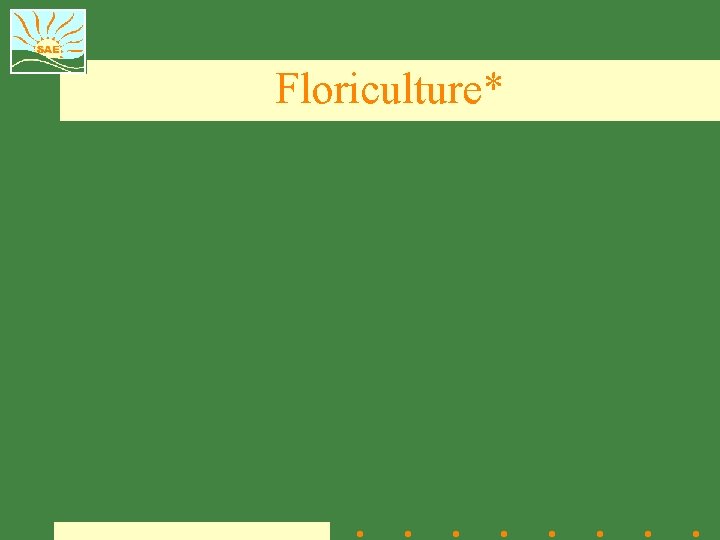 Floriculture* 