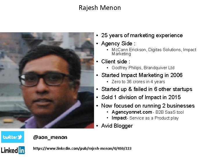 Rajesh Menon • 25 years of marketing experience • Agency Side : • Mc.