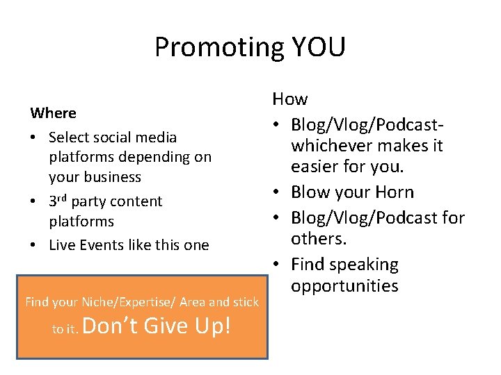 Promoting YOU Where • Select social media platforms depending on your business • 3