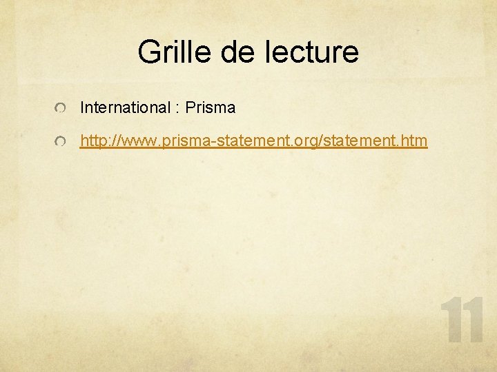 Grille de lecture International : Prisma http: //www. prisma-statement. org/statement. htm 