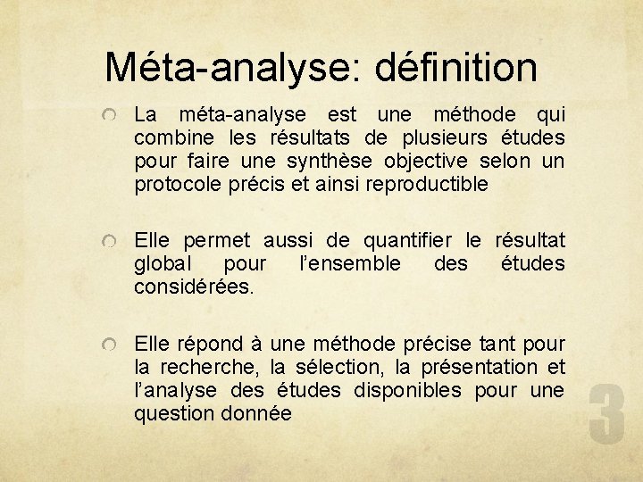 Méta-analyse: définition La méta-analyse est une méthode qui combine les résultats de plusieurs études