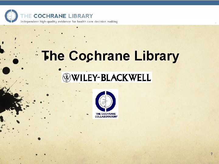 The Cochrane Library 7 