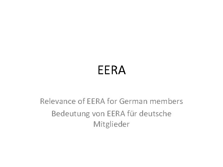 EERA Relevance of EERA for German members Bedeutung von EERA für deutsche Mitglieder 