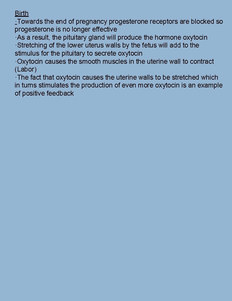 Birth ·Towards the end of pregnancy progesterone receptors are blocked so progesterone is no