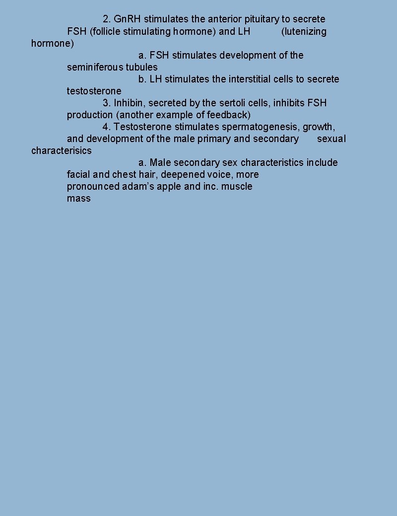 2. Gn. RH stimulates the anterior pituitary to secrete FSH (follicle stimulating hormone) and