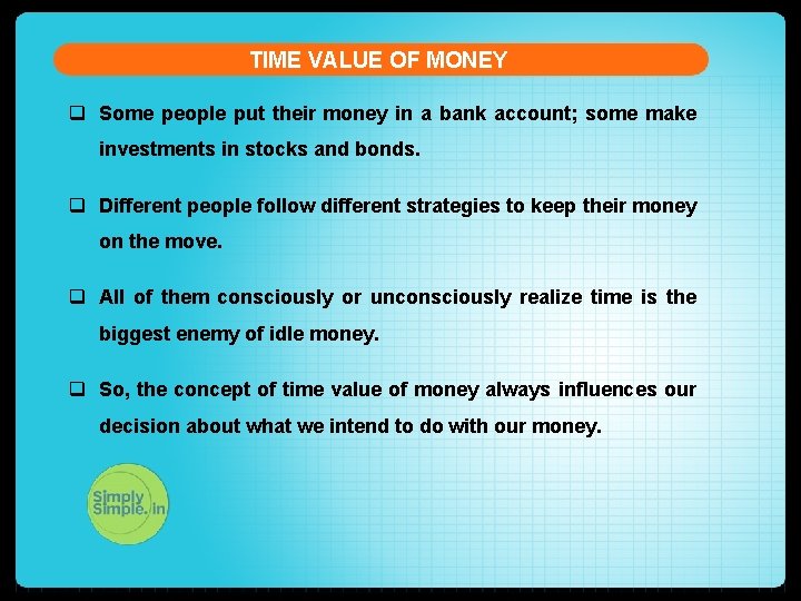 TIME VALUE OF MONEY q Some people put their money in a bank account;