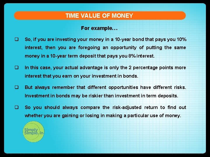 TIME VALUE OF MONEY For example… q So, if you are investing your money