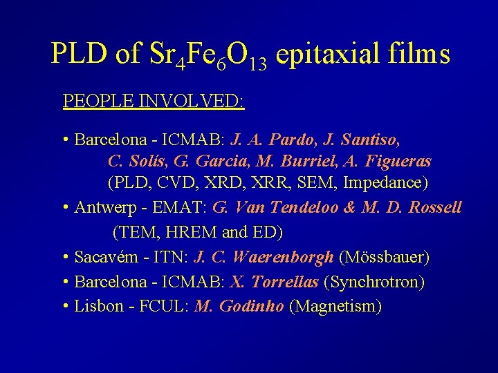 PLD of Sr 4 Fe 6 O 13 epitaxial films PEOPLE INVOLVED: • Barcelona