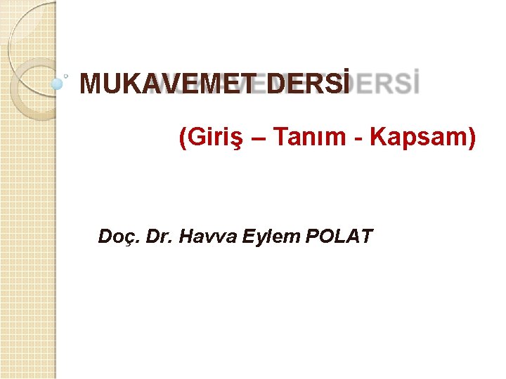 MUKAVEMET DERSİ (Giriş – Tanım - Kapsam) Doç. Dr. Havva Eylem POLAT MUKAVEMET DERSİ (Giriş – Tanım - Kapsam) Doç. Dr. Havva Eylem POLAT