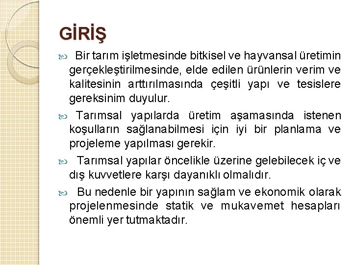 GİRİŞ Bir tarım işletmesinde bitkisel ve hayvansal üretimin gerçekleştirilmesinde, elde edilen ürünlerin verim ve GİRİŞ Bir tarım işletmesinde bitkisel ve hayvansal üretimin gerçekleştirilmesinde, elde edilen ürünlerin verim ve