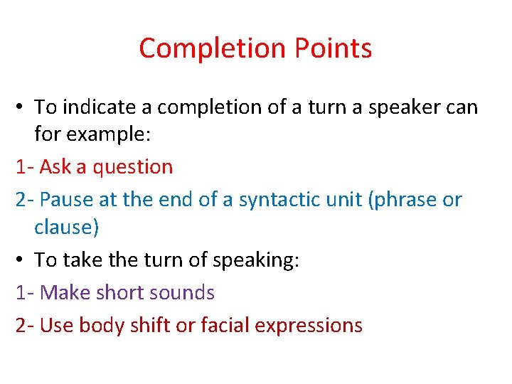 Completion Points • To indicate a completion of a turn a speaker can for