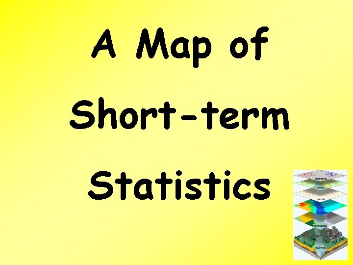 A Map of Short-term Statistics 