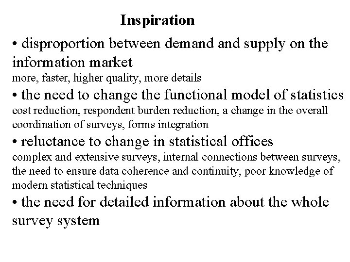 Inspiration • disproportion between demand supply on the information market more, faster, higher quality,