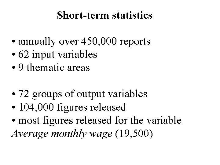 Short-term statistics • annually over 450, 000 reports • 62 input variables • 9