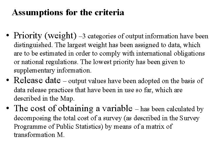 Assumptions for the criteria • Priority (weight) – 3 categories of output information have