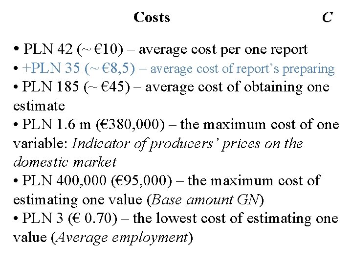 Costs C • PLN 42 (~ € 10) – average cost per one report