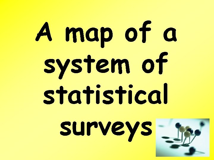 A map of a system of statistical surveys 