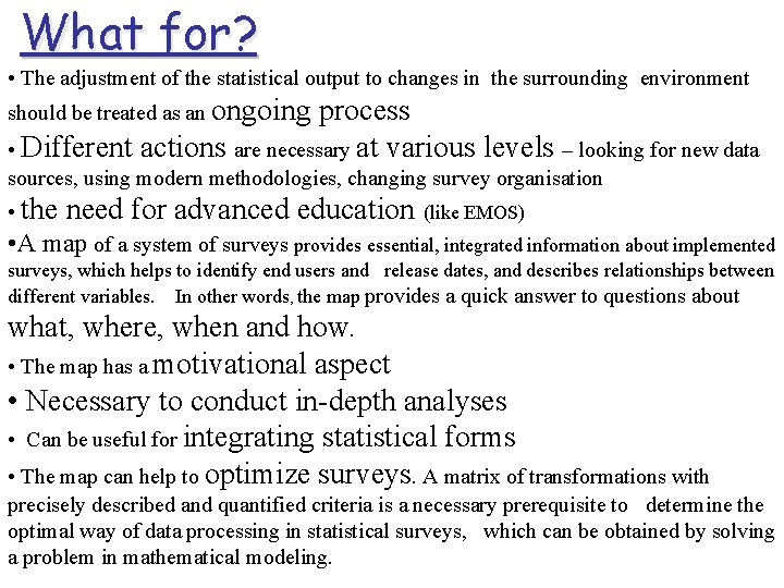 What for? • The adjustment of the statistical output to changes in the surrounding