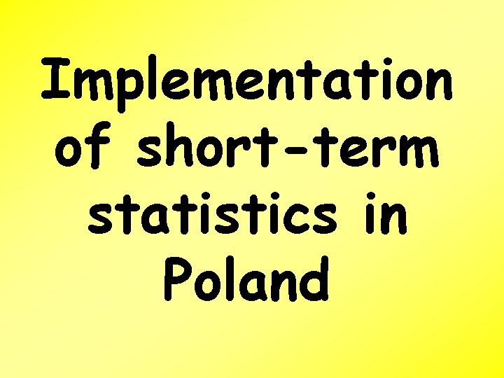 Implementation of short-term statistics in Poland Implementation of short-term statistics in Poland
