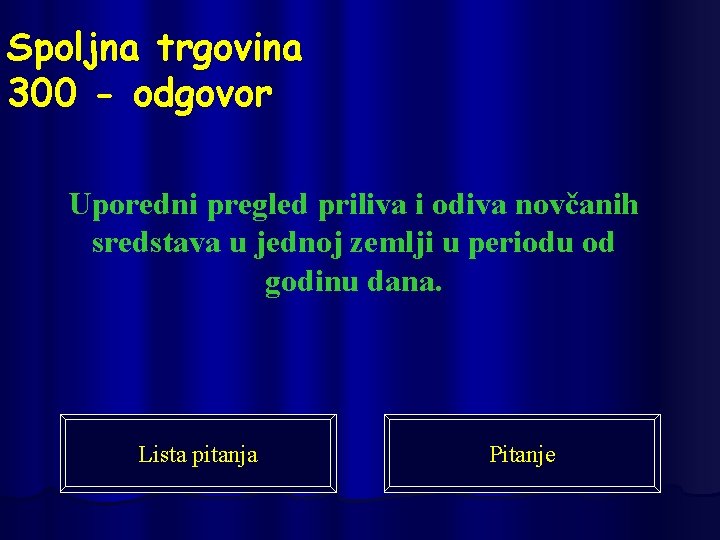 Spoljna trgovina 300 - odgovor Uporedni pregled priliva i odiva novčanih sredstava u jednoj