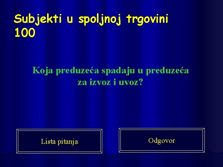 Subjekti u spoljnoj trgovini 100 Koja preduzeća spadaju u preduzeća za izvoz i uvoz?