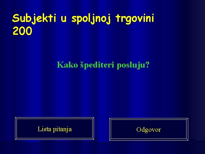 Subjekti u spoljnoj trgovini 200 Kako špediteri posluju? Lista pitanja Odgovor 