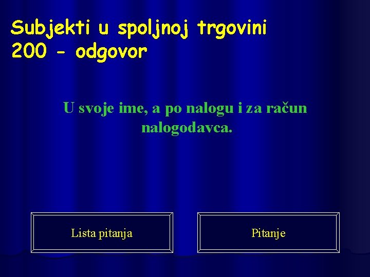 Subjekti u spoljnoj trgovini 200 - odgovor U svoje ime, a po nalogu i