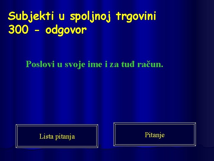 Subjekti u spoljnoj trgovini 300 - odgovor Poslovi u svoje ime i za tuđ