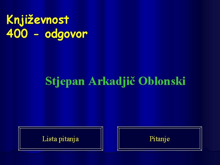 Književnost 400 - odgovor Stjepan Arkadjič Oblonski Lista pitanja Pitanje 