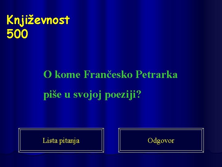 Književnost 500 O kome Frančesko Petrarka piše u svojoj poeziji? Lista pitanja Odgovor 