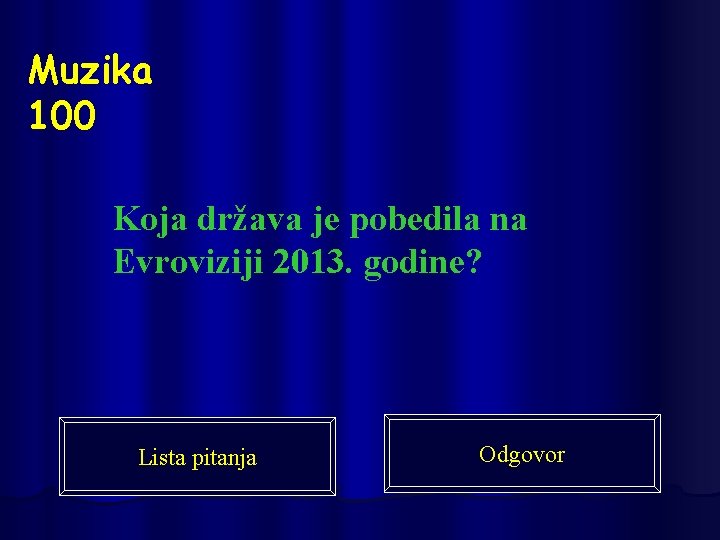 Muzika 100 Koja država je pobedila na Evroviziji 2013. godine? Lista pitanja Odgovor 