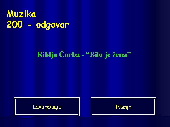 Muzika 200 - odgovor Riblja Čorba - “Bilo je žena” Lista pitanja Pitanje 