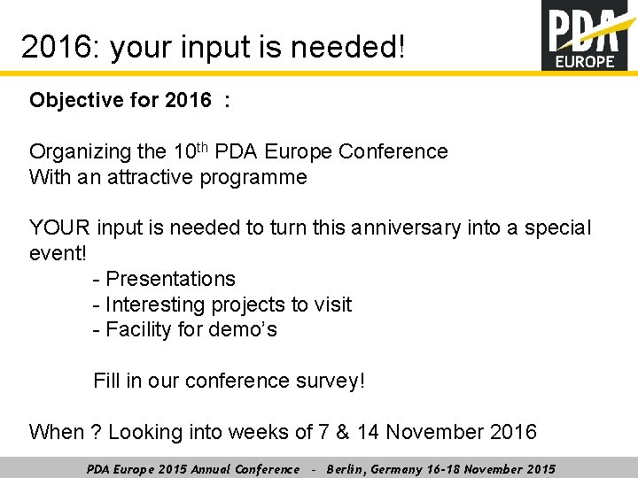 2016: your input is needed! Objective for 2016 : Organizing the 10 th PDA