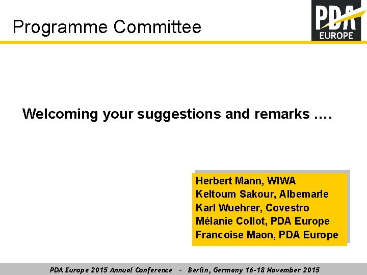 Programme Committee Welcoming your suggestions and remarks …. Herbert Mann, WIWA Keltoum Sakour, Albemarle