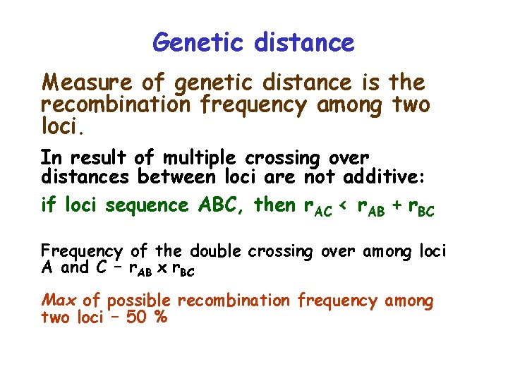 Genetic distance Measure of genetic distance is the recombination frequency among two loci. In