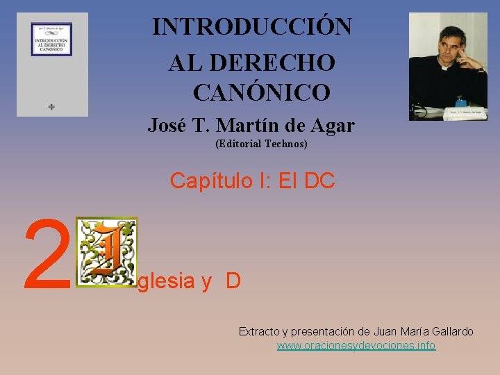 INTRODUCCIÓN AL DERECHO CANÓNICO José T. Martín de Agar (Editorial Technos) Capítulo I: El