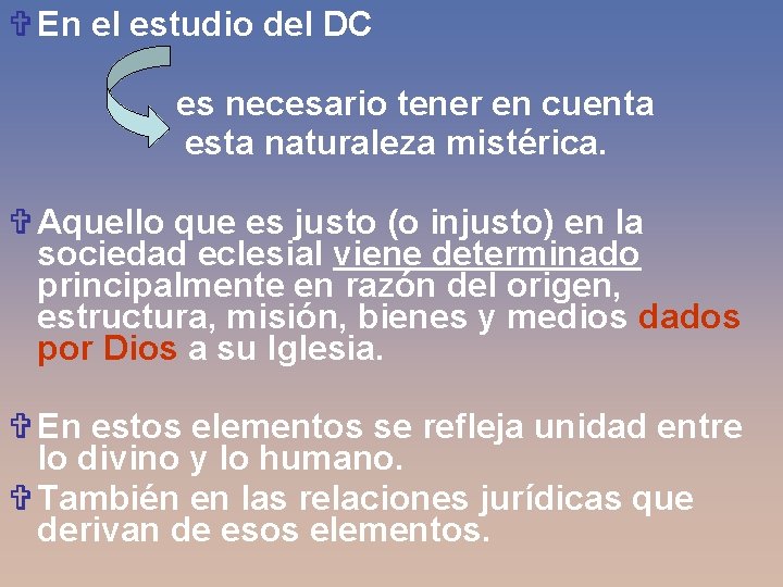 V En el estudio del DC es necesario tener en cuenta esta naturaleza mistérica.