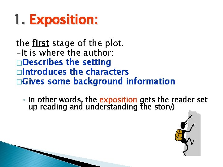 1. Exposition: the first stage of the plot. -It is where the author: �Describes
