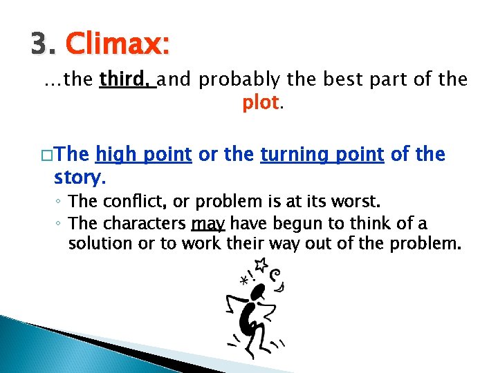 3. Climax: …the third, and probably the best part of the plot. �The high