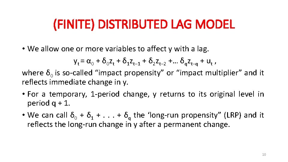 (FINITE) DISTRIBUTED LAG MODEL • We allow one or more variables to affect y