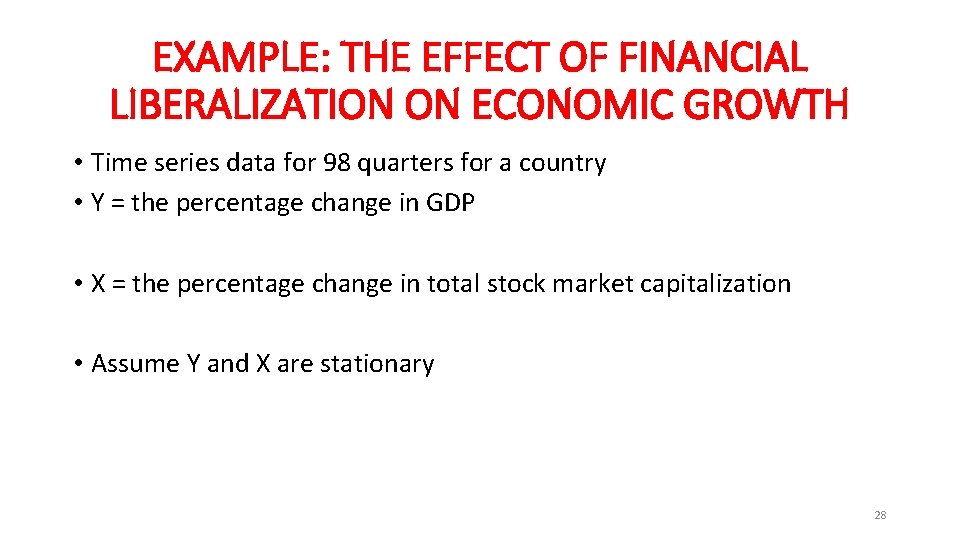 EXAMPLE: THE EFFECT OF FINANCIAL LIBERALIZATION ON ECONOMIC GROWTH • Time series data for