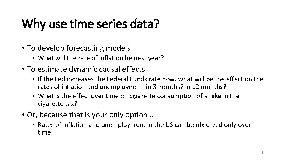 Why use time series data? • To develop forecasting models • What will the