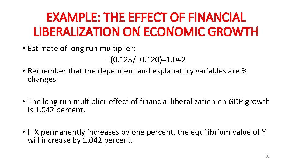 EXAMPLE: THE EFFECT OF FINANCIAL LIBERALIZATION ON ECONOMIC GROWTH • Estimate of long run