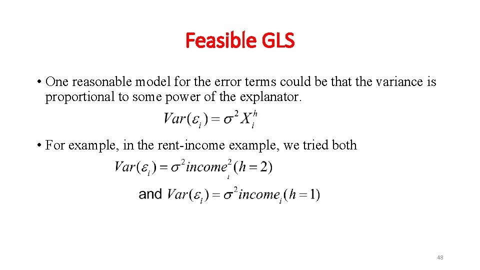 Feasible GLS • One reasonable model for the error terms could be that the