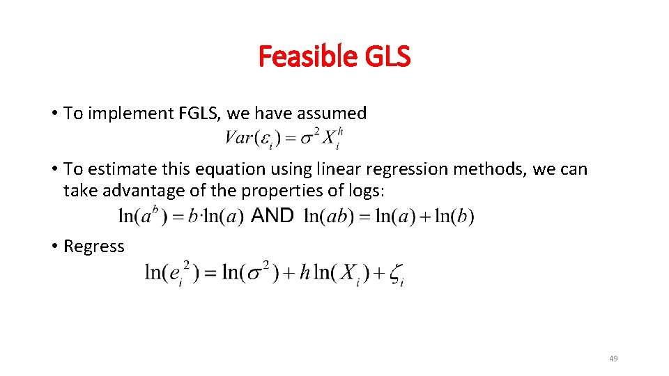 Feasible GLS • To implement FGLS, we have assumed • To estimate this equation